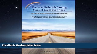 EBOOK ONLINE  The Last Little Job Finding Manual You ll Ever Need: Removing the Roadblocks from