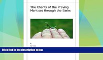 Big Deals  The Chants of the Praying Mantises Through the Barks: Pieces for Peace  Free Full Read