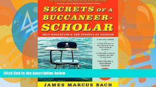 Big Deals  Secrets of a Buccaneer-Scholar: Self-Education and the Pursuit of Passion  Best Seller