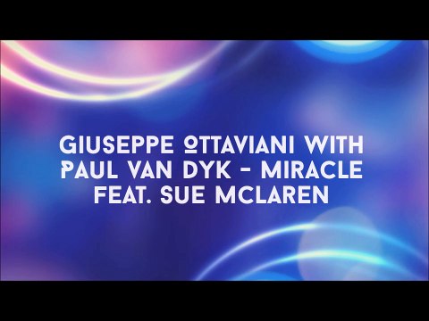 Giuseppe Ottaviani with Paul van Dyk - Miracle feat. Sue McLaren