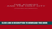 [PDF] The Atheist and the Holy City: Encounters and Reflections Popular Online
