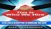 [PDF] This is Who We Hire: How to get a job, succeed in it, and get promoted. Full Online