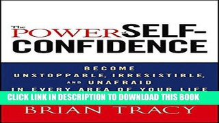 New Book The Power of Self-Confidence: Become Unstoppable, Irresistible, and Unafraid in Every