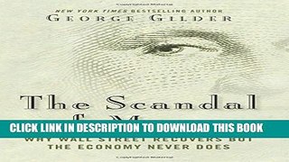 New Book The Scandal of Money: Why Wall Street Recovers but the Economy Never Does
