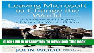 [PDF] Leaving Microsoft to Change the World: An Entrepreneurâ€™s Odyssey to Educate the Worldâ€™s