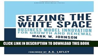 [PDF] Seizing the White Space: Business Model Innovation for Growth and Renewal Full Online