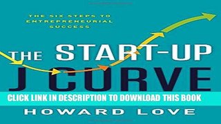 [PDF] The Start-Up J Curve: The Six Steps to Entrepreneurial Success Full Online