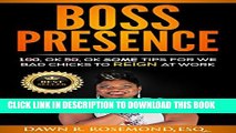 [PDF] Boss Presence: 100, Ok 50, Ok Some Tips for We Bad Chicks to REIGN at Work Popular Collection