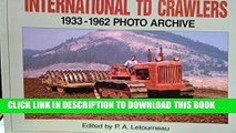 [PDF] International TD Crawlers 1933-1962 Photo Archive: Photographs from the