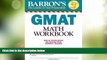Big Deals  Barron s GMAT Math Workbook  Free Full Read Best Seller