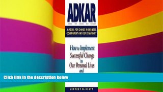 Big Deals  ADKAR: a Model for Change in Business, Government and our Community 1st (first)