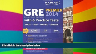 Big Deals  Kaplan GRE Premier 2014 with 6 Practice Tests: book + online + DVD + mobile  Free Full