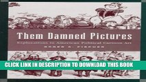 [PDF] Them Damned Pictures: Explorations in American Political Cartoon Art Popular Online