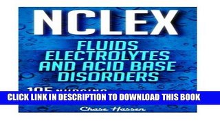 New Book NCLEX: Fluids, Electrolytes   Acid Base Disorders: 105 Nursing Practice Questions