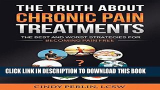New Book The Truth about Chronic Pain Treatments: The Best and Worst Strategies for Becoming Pain