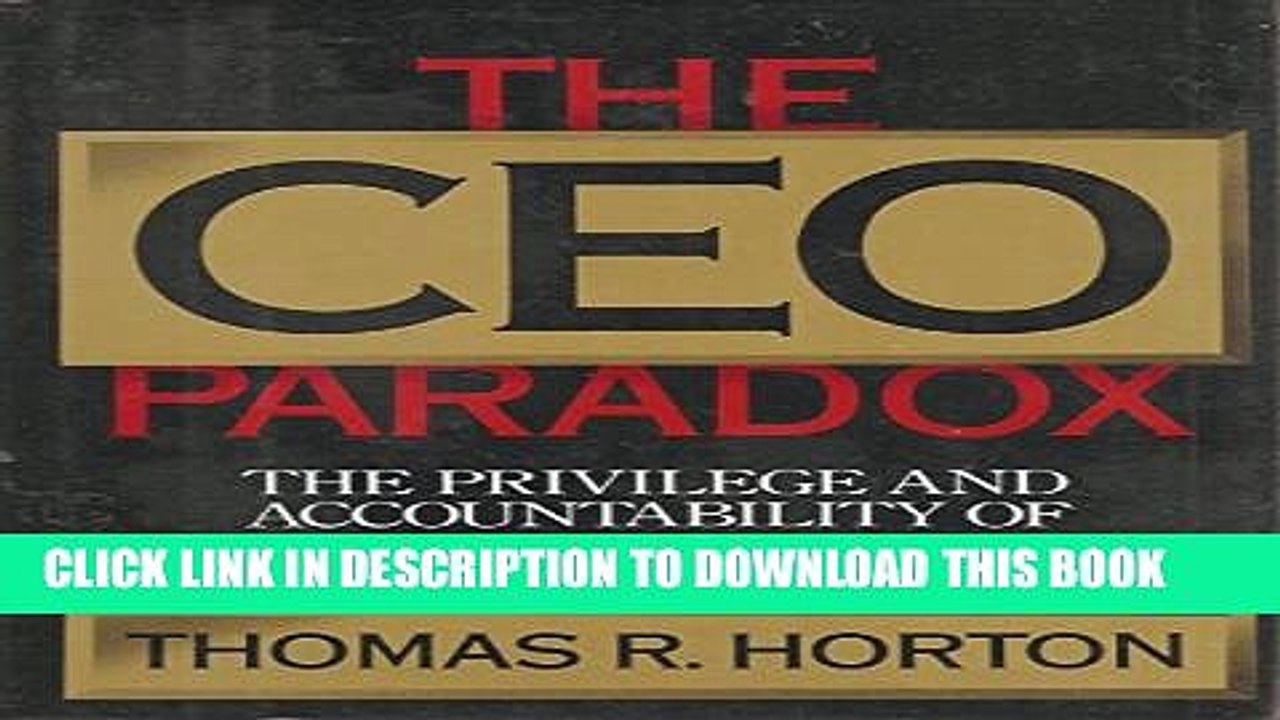 [PDF] The CEO Paradox: The Privilege and Accountability of Leadership Full Collection