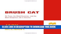 [PDF] Brush Cat: On Trees, the Wood Economy, and the Most Dangerous Job in America Full Online