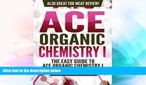 Big Deals  Ace Organic Chemistry I: The EASY Guide to Ace Organic Chemistry I: (Organic Chemistry