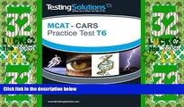 Big Deals  T6 - MCAT - CARS - Critical Analysis and Reasoning Skills Review - Practice Test T6