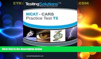 Must Have PDF  T5 - MCAT CARS - Critical Analysis and Reasoning Skills Practice Test T5  Best