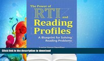 READ BOOK  The Power of RTI and Reading Profiles: A Blueprint for Solving Reading Problems  GET