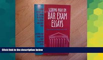Big Deals  Scoring High on Bar Exam Essays: 80 Full-Length Sample Bar Exam Questions  Best Seller