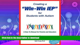 READ BOOK  Creating a Win-Win IEP for Students with Autism: A How-To Manual for Parents and