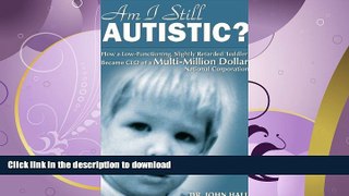 READ  Am I Still Autistic? How a Low-Functioning, Slightly Retarded Toddler Became the CEO of a