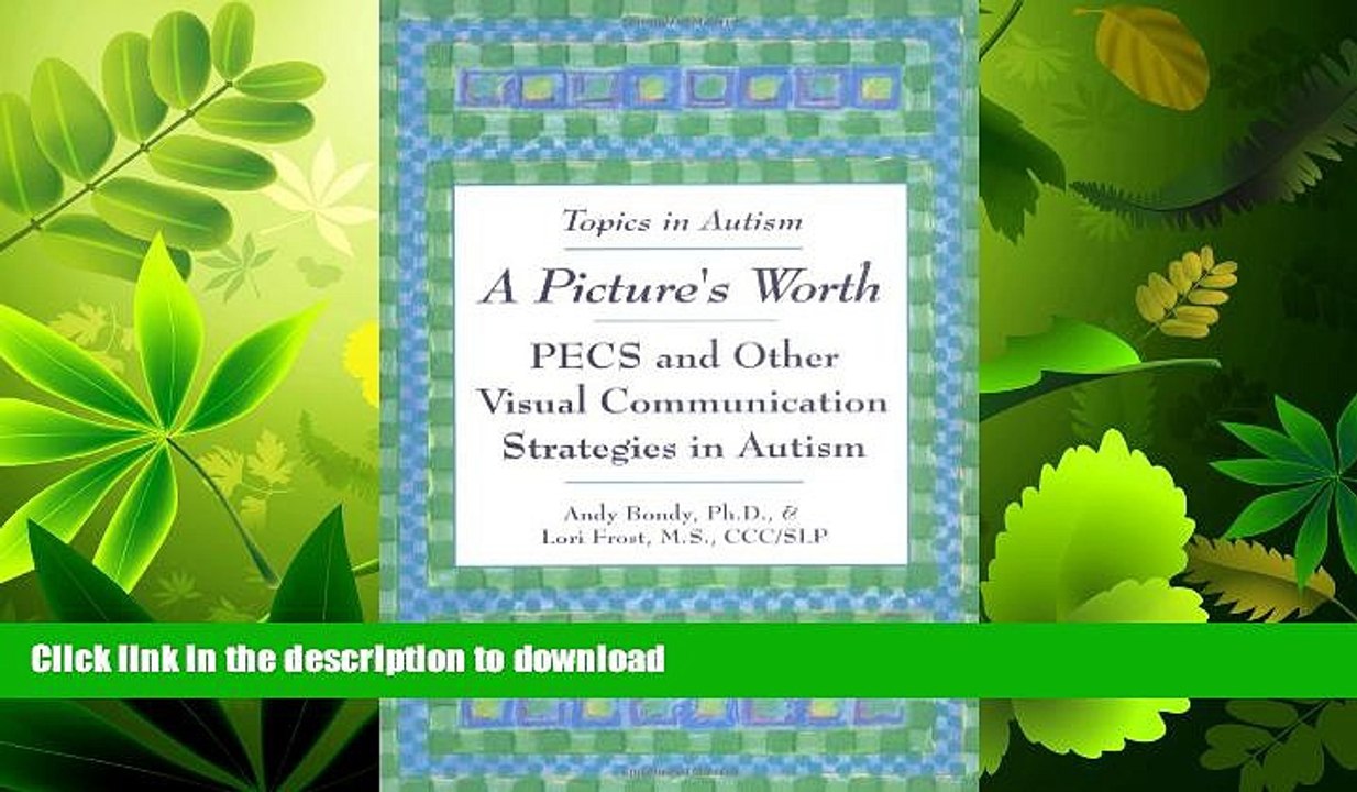 READ BOOK  A Picture s Worth: PECS and Other Visual Communication Strategies in Autism (Topics in