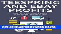 [PDF] TEESPRING   EBAY PROFITS: Start Your Own Teepsring Store or Sell Arbitrage Products on Ebay