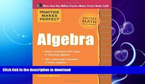 FAVORITE BOOK  Practice Makes Perfect Algebra (Practice Makes Perfect (McGraw-Hill)) FULL ONLINE
