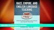 GET PDF  Race, Empire, and English Language Teaching: Creating Responsible and Ethical Anti-Racist