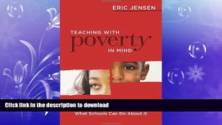 READ BOOK  Teaching With Poverty in Mind: What Being Poor Does to Kids  Brains and What Schools