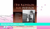GET PDF  To Remain an Indian: Lessons in Democracy from a Century of Native American Education