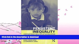 READ BOOK  Persistent Inequality: Contemporary Realities in the Education of Undocumented