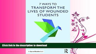 READ BOOK  7 Ways to Transform the Lives of Wounded Students (Eye on Education Books)  PDF ONLINE