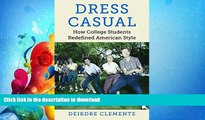 READ BOOK  Dress Casual: How College Students Redefined American Style (Gender and American