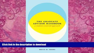 READ BOOK  The Graduate Advisor Handbook: A Student-Centered Approach (Chicago Guides to Academic