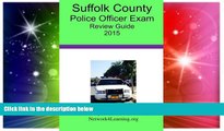 Big Deals  Suffolk County Police Officer Exam Review Guide: 2015  Free Full Read Best Seller
