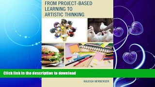 READ BOOK  From Project-Based Learning to Artistic Thinking: Lessons Learned from Creating An