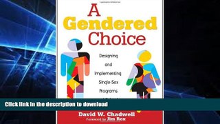 READ BOOK  A Gendered Choice: Designing and Implementing Single-Sex Programs and Schools  BOOK