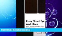 READ BOOK  Every Closed Eye Ain t Sleep: African American Perspectives on the Achievement Gap