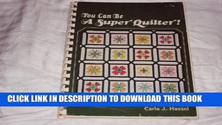 [PDF] You Can Be a Super Quilter; A teach yourself manual for beginners Popular Collection