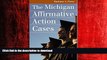 FAVORIT BOOK The Michigan Affirmative Action Cases (Landmark Law Cases   American Society) READ