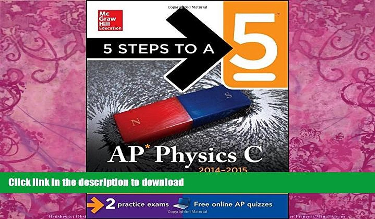 READ BOOK  5 Steps to a 5 AP Physics C, 2014-2015 Edition (5 Steps to a 5 on the Advanced