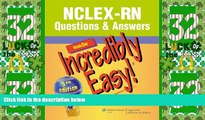 Big Deals  NCLEX-RNÂ® Questions   Answers Made Incredibly Easy! (Incredibly Easy! SeriesÂ®)  Free