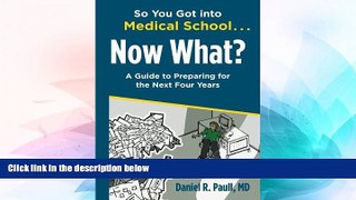 Big Deals  So You Got Into Medical School... Now What?: A Guide to Preparing for the Next Four