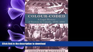 READ PDF Colour-Coded: A Legal History of Racism in Canada, 1900-1950 (Osgoode Society for
