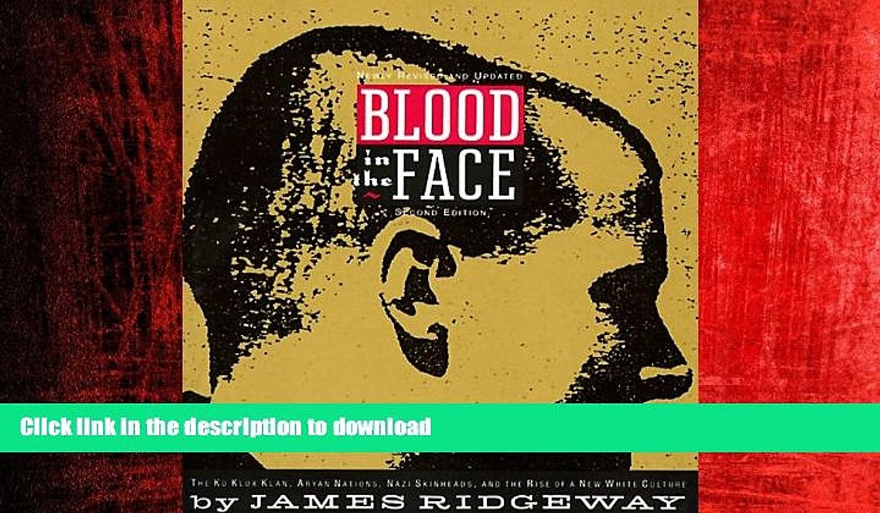 PDF ONLINE Blood in the Face: The Ku Klux Klan, Aryan Nations, Nazi Skinheads, and the Rise of a