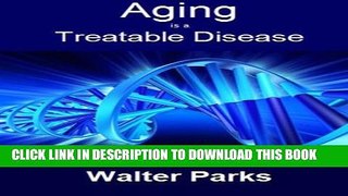 [PDF] Aging is a Treatable Disease: Your Anti-Aging Options Popular Online